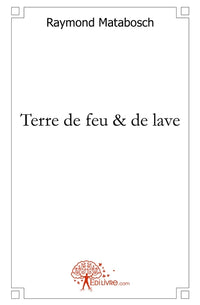 Terre de feu et de lave - Tome 1