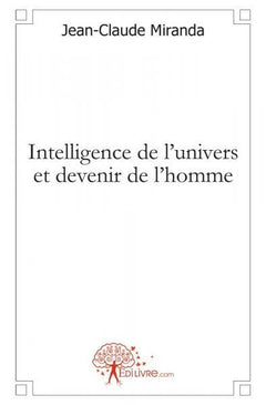 Intelligence de l'univers et devenir de l'homme