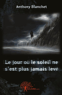 Le jour où le soleil ne s'est plus jamais levé