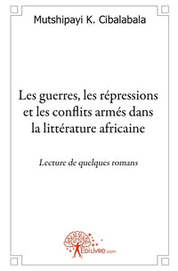 Les guerres, les répressions et les conflits armés dans la littérature africaine