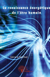 La renaissance énergétique de l'être humain