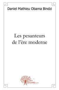 Les pesanteurs de l'ère moderne