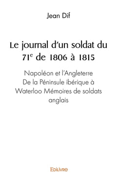 Le journal d'un soldat du 71ème de 1806 à 1815