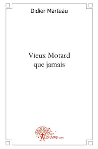 Vieux Motard que jamais