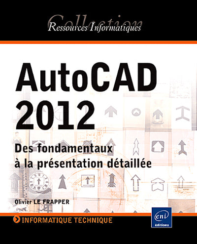 AutoCAD 2012 - Des fondamentaux à la présentation détaillée