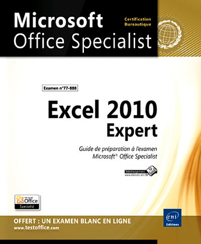 Excel 2010 Expert - Préparation à l'examen Microsoft® Office Specialist (77-888)