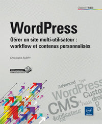 WordPress - Gérer un site multi-utilisateur : workflow et contenus personnalisés