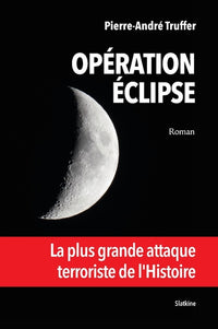 Operation eclipse - la plus grande attaque terroriste de lhistoire