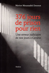 376 jours de prison pour rien - une erreur judiciaire de nos jours a geneve