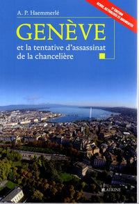 Geneve et la tentative dassassinat de la chanceliere - 2eme edition
