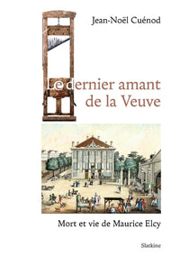 Le dernier amant de la veuve - mort et vie de maurice elcy