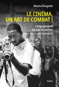 Le cinema, un art de combat ! - lengagement de leo kaneman pour les droits humai