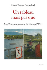 Un tableau mais pas que - la peche miraculeuse de konrad witz