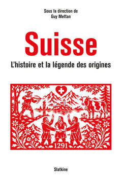 Suisse - Histoire et la legende des origines