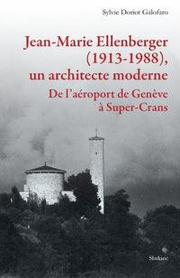Jean-marie ellenberger un architecte moderne - de laeroport de geneve a super-cr