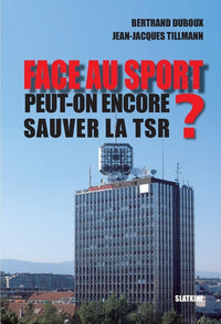 Face au sport - peut-on encore sauver la tsr ?