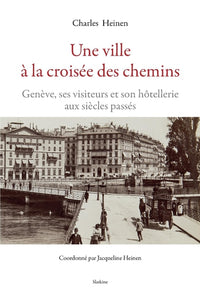 Une ville a la croisee des chemins - geneve, ses visiteurs et son hotellerie aux