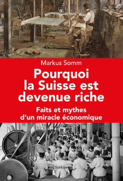 Pourquoi la suisse est-elle devenue riche - faits et mythes d un miracle economi