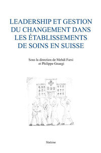 Leadership et gestion du changement dans les etablissements de soins en suisse