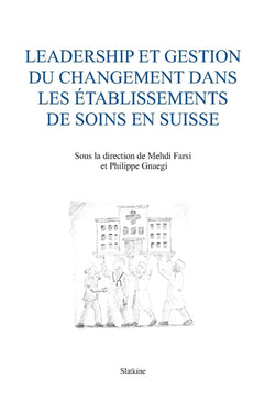 Leadership et gestion du changement dans les etablissements de soins en suisse
