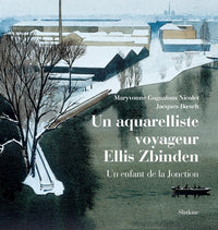 Un aquarelliste voyageur   ellis zbinden