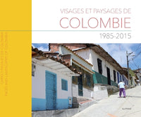 Visages et paysages de colombie 1985-2015