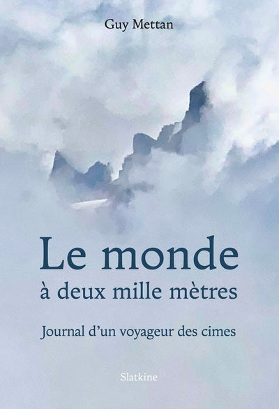 Le monde a deux mille mètres - Journal d'un voyageur des cimes