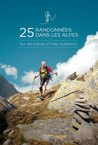 25 randonnees dans les alpes - sur les traces dyves auberson
