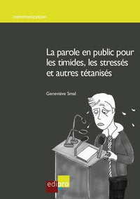 La Parole en public pour les timides, les stressés et autres tétanisés