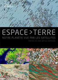 Espace-Terre: Notre planète vue par les satellites