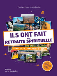 Ils ont fait une retraite spirituelle: 28 récits de chercheurs de sens