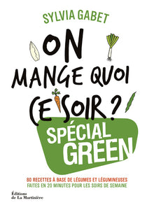 On mange quoi ce soir ?: Spécial Green