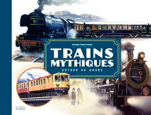 Trains mythiques autour du monde