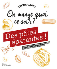 On mange quoi ce soir ?: Des pâtes épatantes !