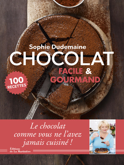 Chocolat facile et gourmand: 100 recettes
