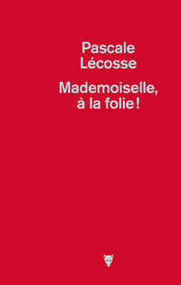 Mademoiselle, à la folie !
