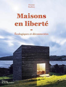 Maisons en liberté: Écologiques et déconnectées