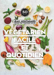 Végétarien facile et quotidien: 80 idées pour cuisiner sans viande et sans poisson