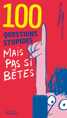 100 questions stupides mais pas si bêtes