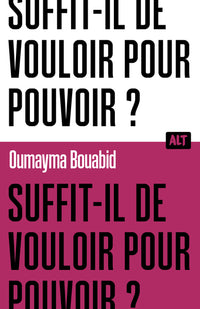 Suffit-il de vouloir pour pouvoir ? / Collection ALT