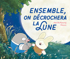 Ensemble, on décrochera la lune