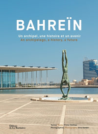 Bahreïn: un archipel, une histoire et un avenir