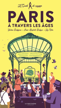 Le guide de voyage de Paris à travers les âges
