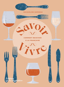 Savoir-Vivre: Comment recevoir à la française