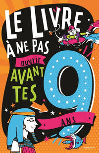 Le Livre à ne pas ouvrir avant tes 9 ans