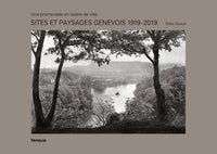 Sites et paysages genevois 1919 - 2019 - Une promenade en lisière de ville