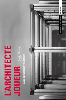 L'architecte joueur ou le saisissement du monde