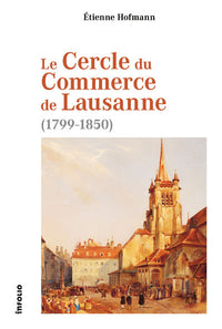 Le cercle du commerce de Lausanne (1799-1850)