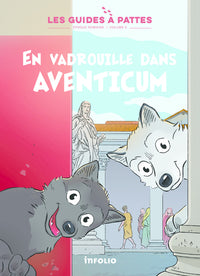 En vadrouille dans Aventicum - Volume 5 Epoque romaine