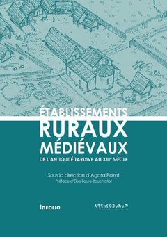 Établissements ruraux médiévaux - De l'Antiquité tardive au XIIIe siècle